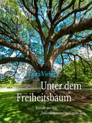 cover image of Unter dem Freiheitsbaum--Roman um den "Schinderhannes" und seine Zeit (Ungekürzt)